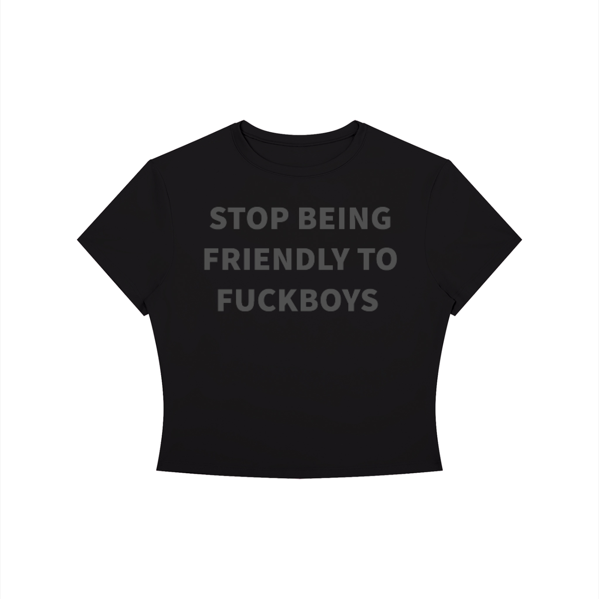 STOP BEING FRIENDLY TO F*UCKBOYS Shirt •3 COLORS•