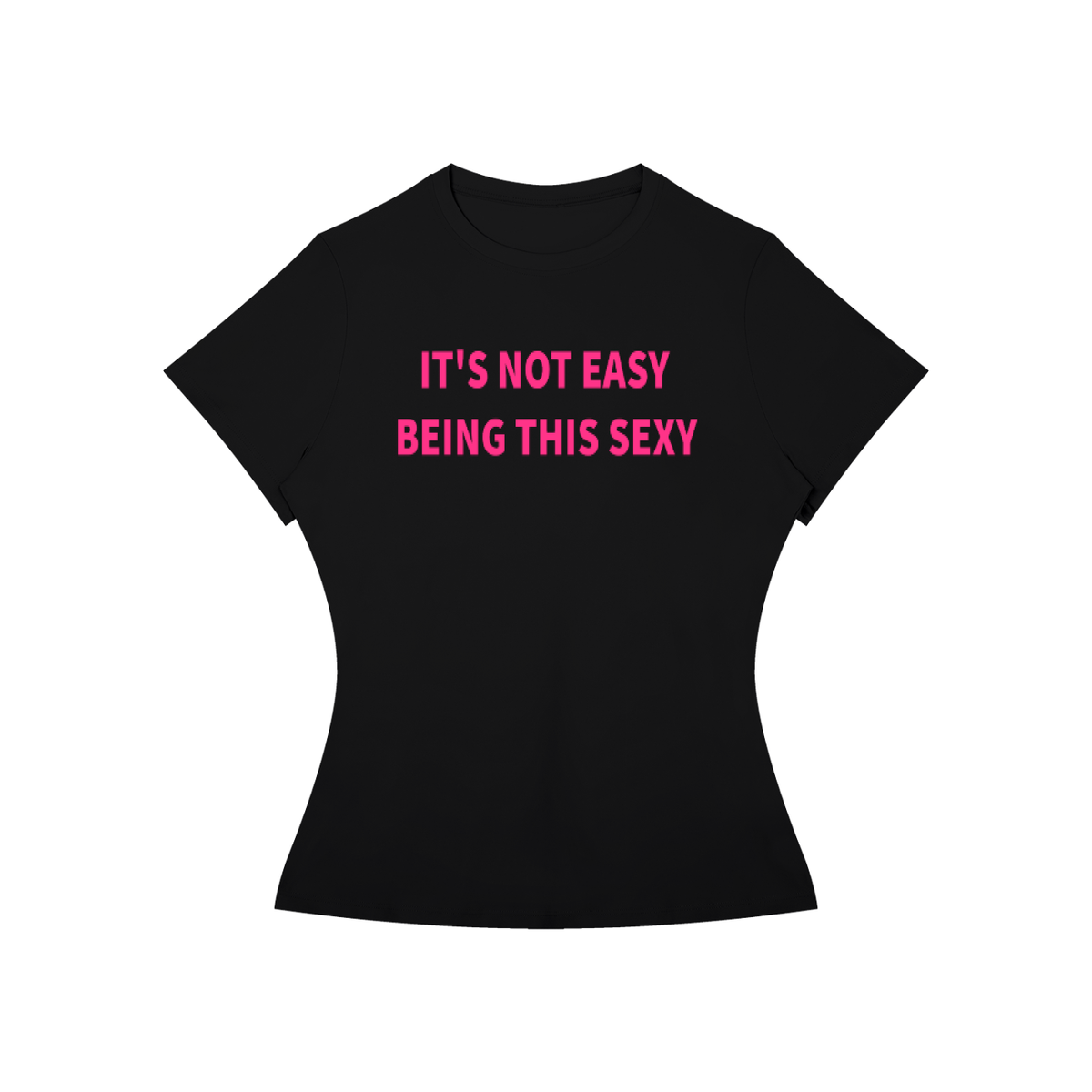 IT’S NOT EASY BEING THIS SEXY T-Shirt •3 COLORS•