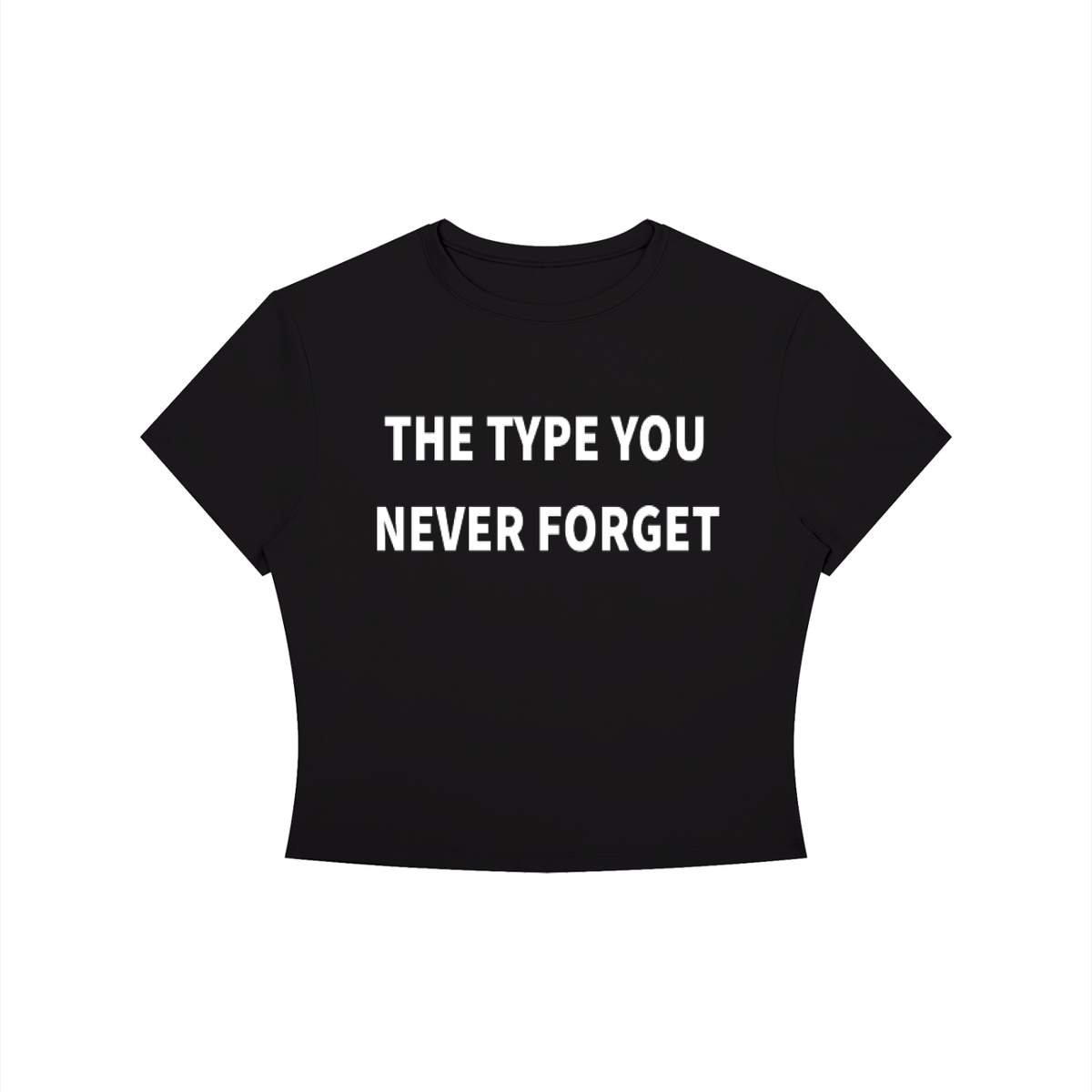 THE TYPE YOU NEVER FORGET Shirt •2 COLORS•