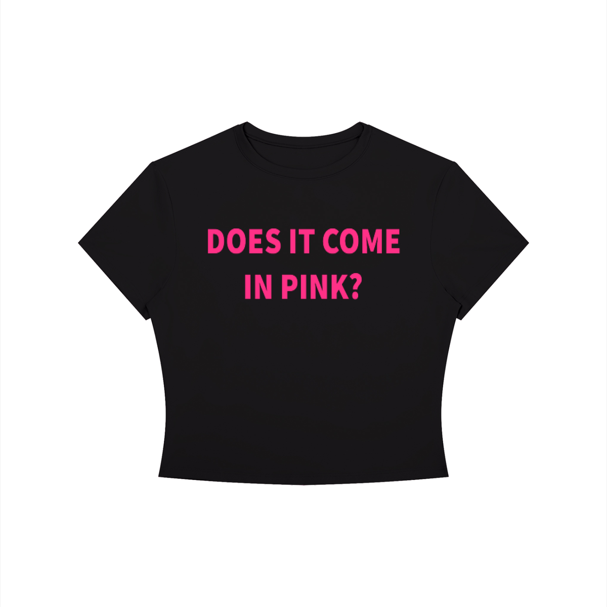 DOES IT COME IN PINK? Shirt •3 COLORS•