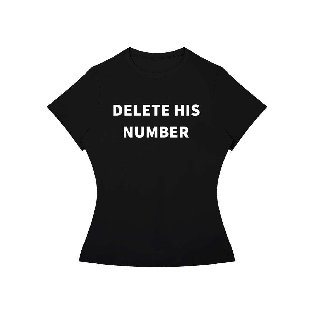 DELETE HIS NUMBER T-Shirt •2 COLORS•