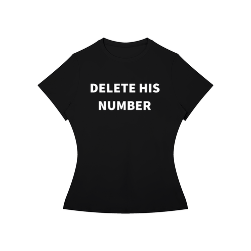 DELETE HIS NUMBER T-Shirt •2 COLORS•