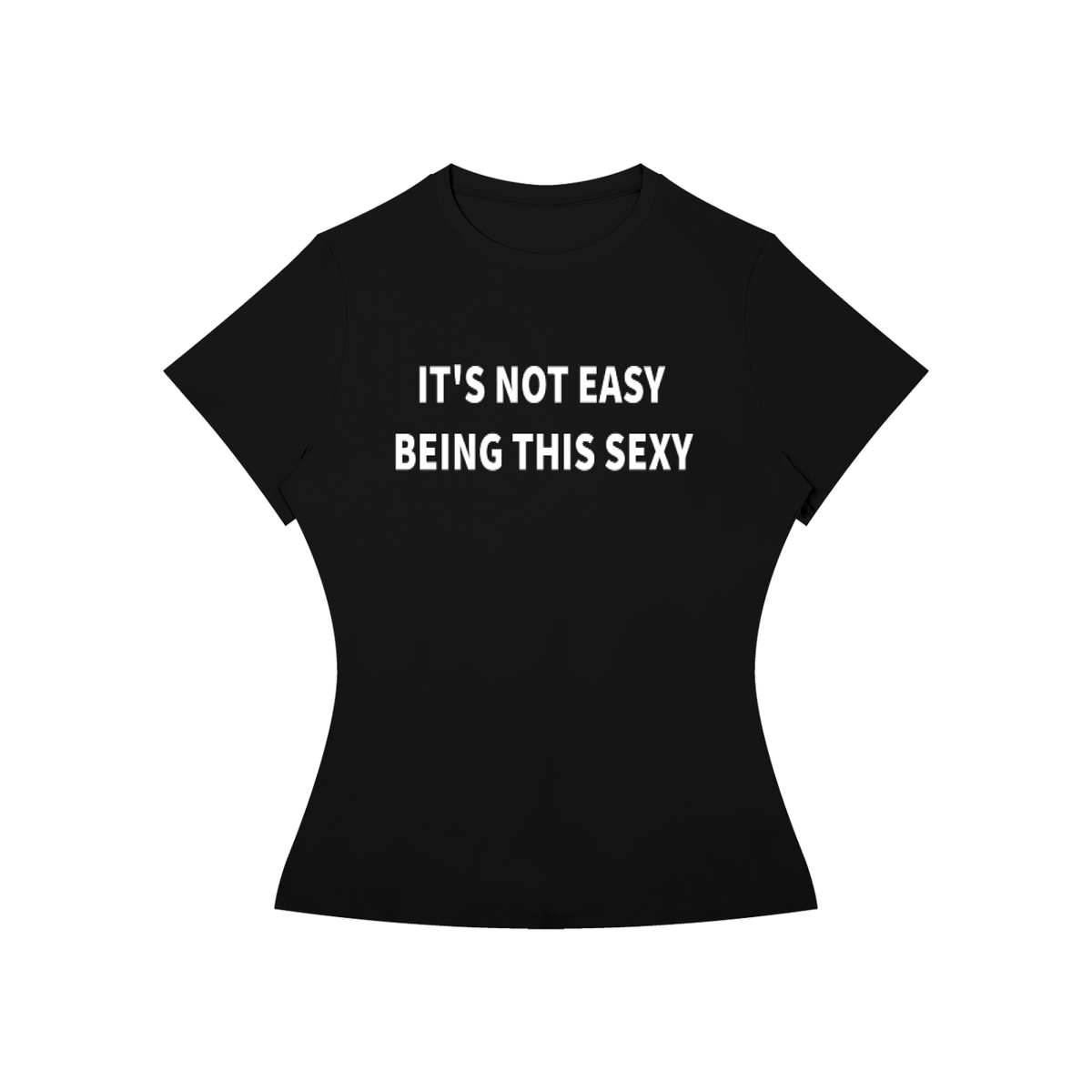 IT’S NOT EASY BEING THIS SEXY T-Shirt •3 COLORS•