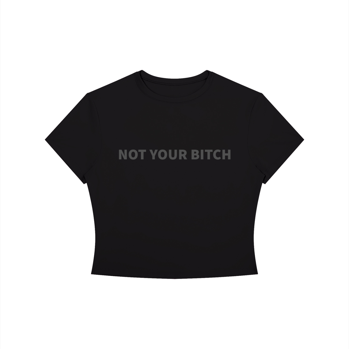 NOT YOUR B*TCH Shirt •4 COLORS•
