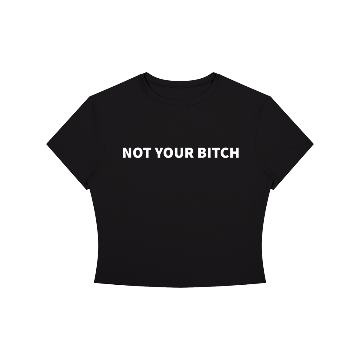 NOT YOUR B*TCH Shirt •4 COLORS•