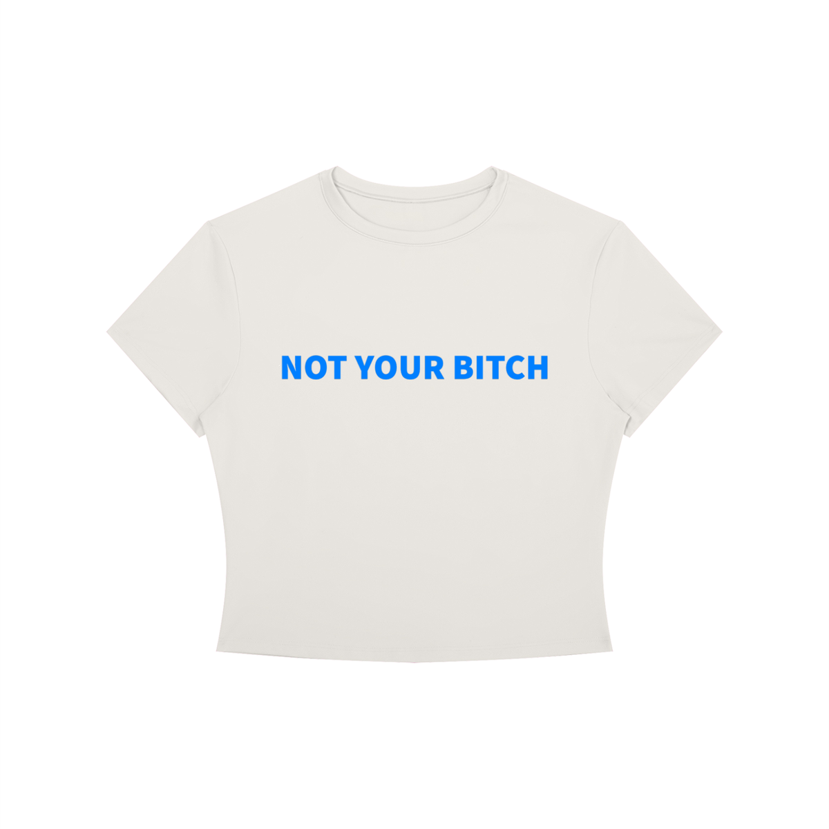 NOT YOUR B*TCH Shirt •4 COLORS•