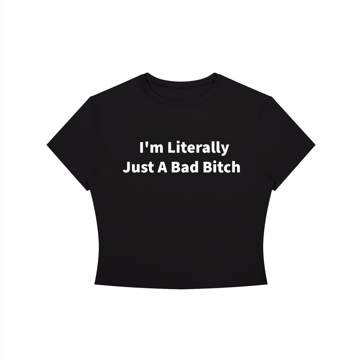 I’M LITERALLY JUST A BAD B*TCH Shirt •6 COLORS•