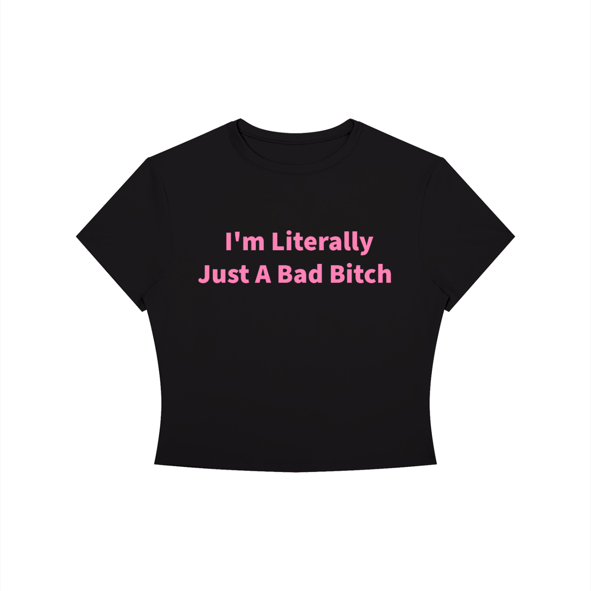 I’M LITERALLY JUST A BAD B*TCH Shirt •6 COLORS•