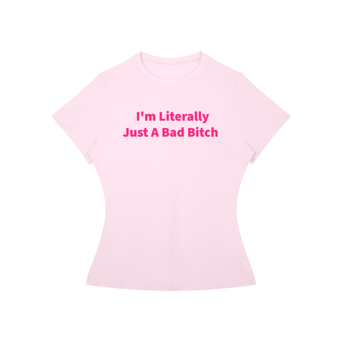 I’M LITERALLY JUST A BAD B*TCH T-Shirt •6 COLORS•