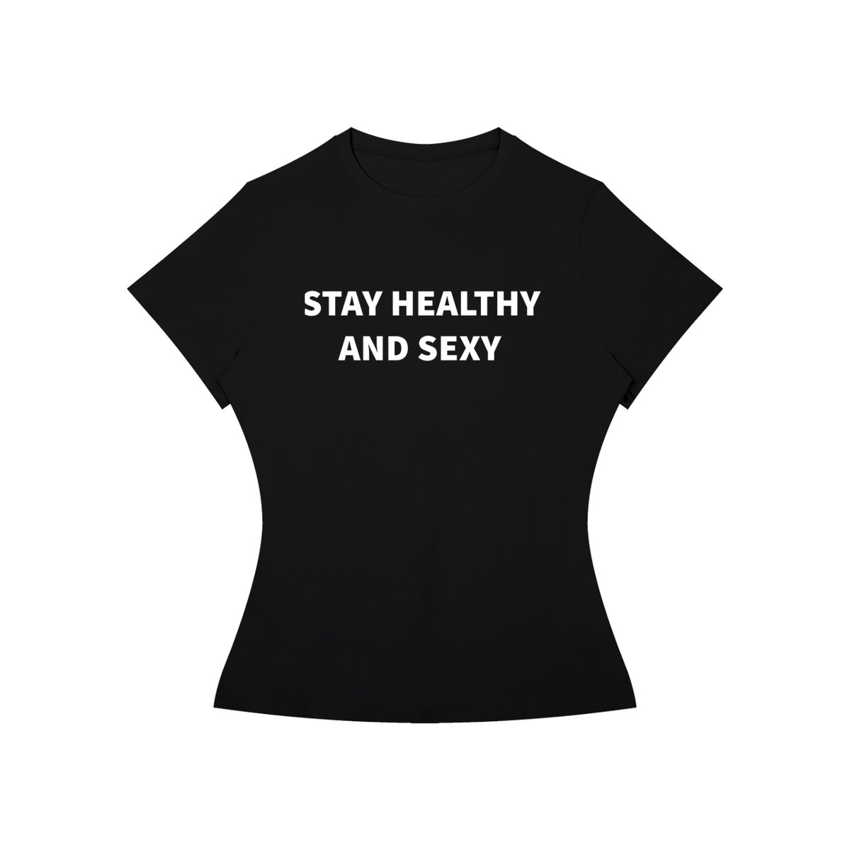 STAY HEALTHY AND SEXY T-Shirt •2 COLORS•