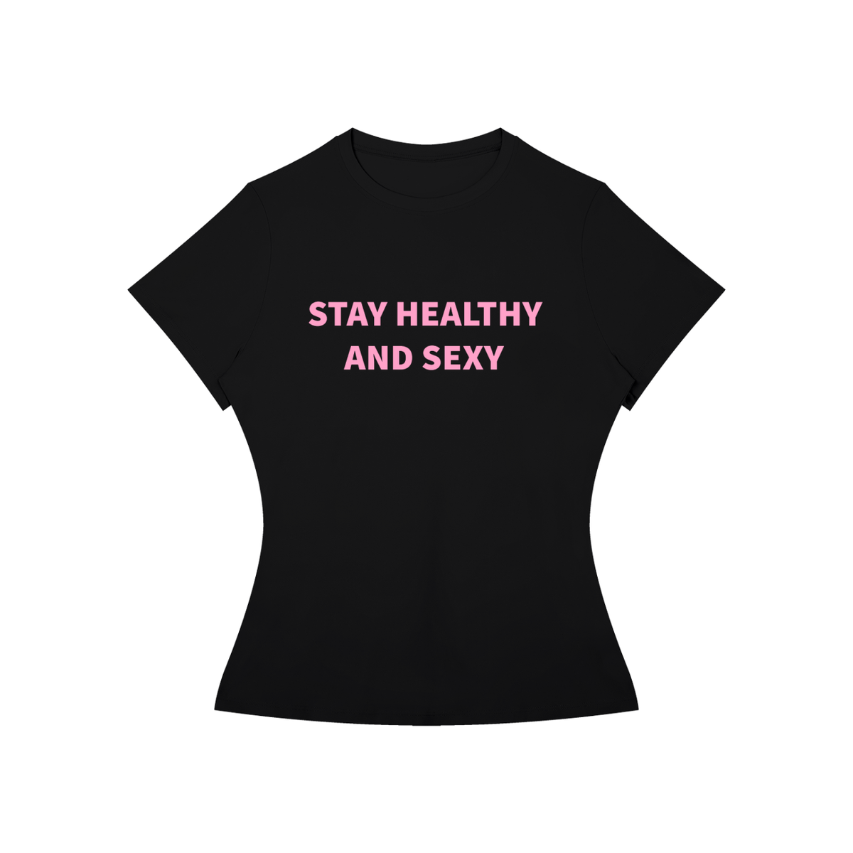 STAY HEALTHY AND SEXY T-Shirt •2 COLORS•