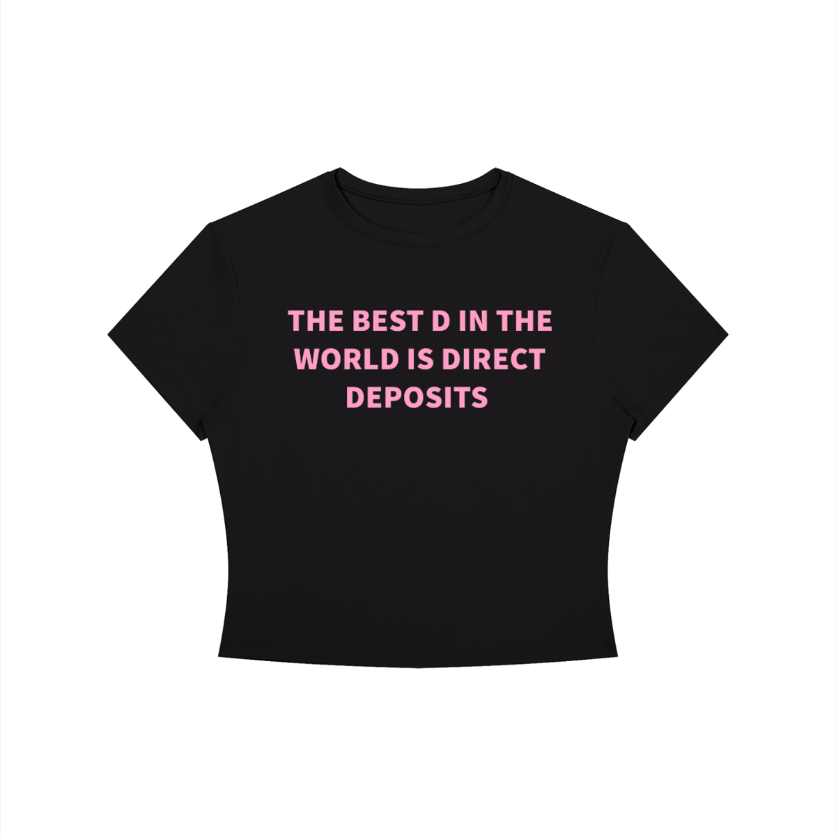 THE BEST D IN THE WORLD IS DIRECT DEPOSITS Shirt •3 COLORS•