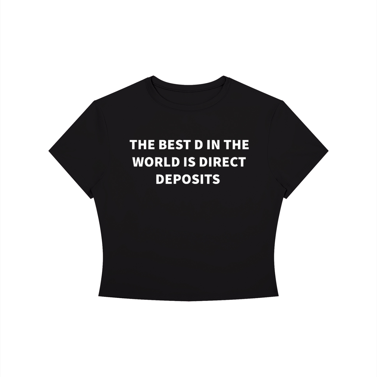 THE BEST D IN THE WORLD IS DIRECT DEPOSITS Shirt •3 COLORS•
