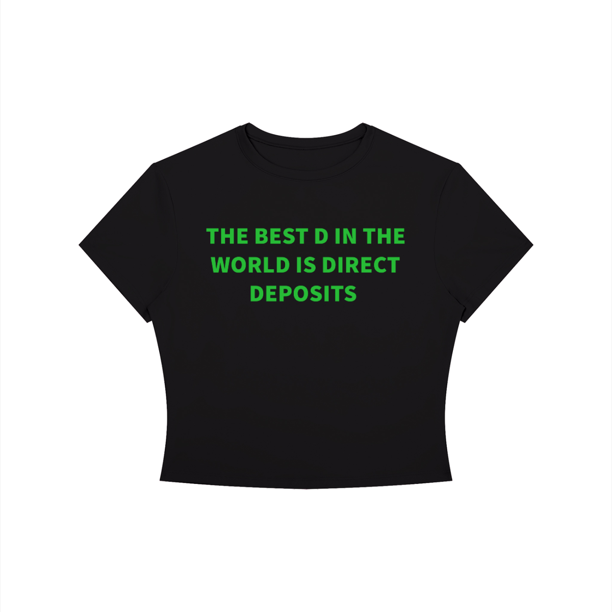 THE BEST D IN THE WORLD IS DIRECT DEPOSITS Shirt •3 COLORS•