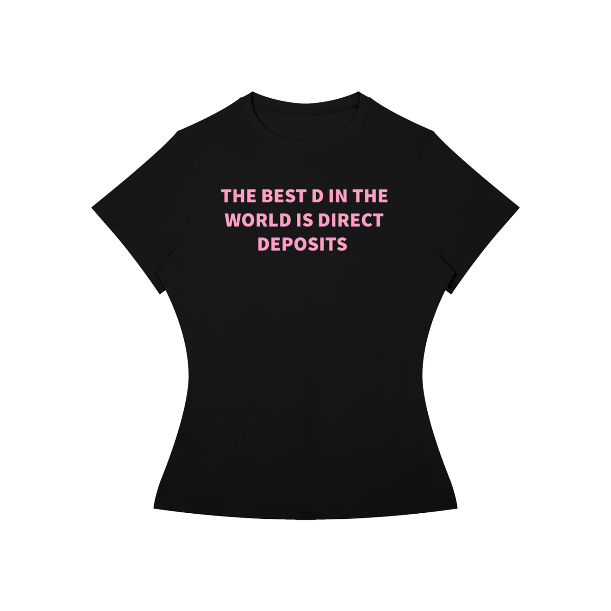 THE BEST D IN THE WORLD IS DIRECT DEPOSITS T-SHIRT •3 COLORS•