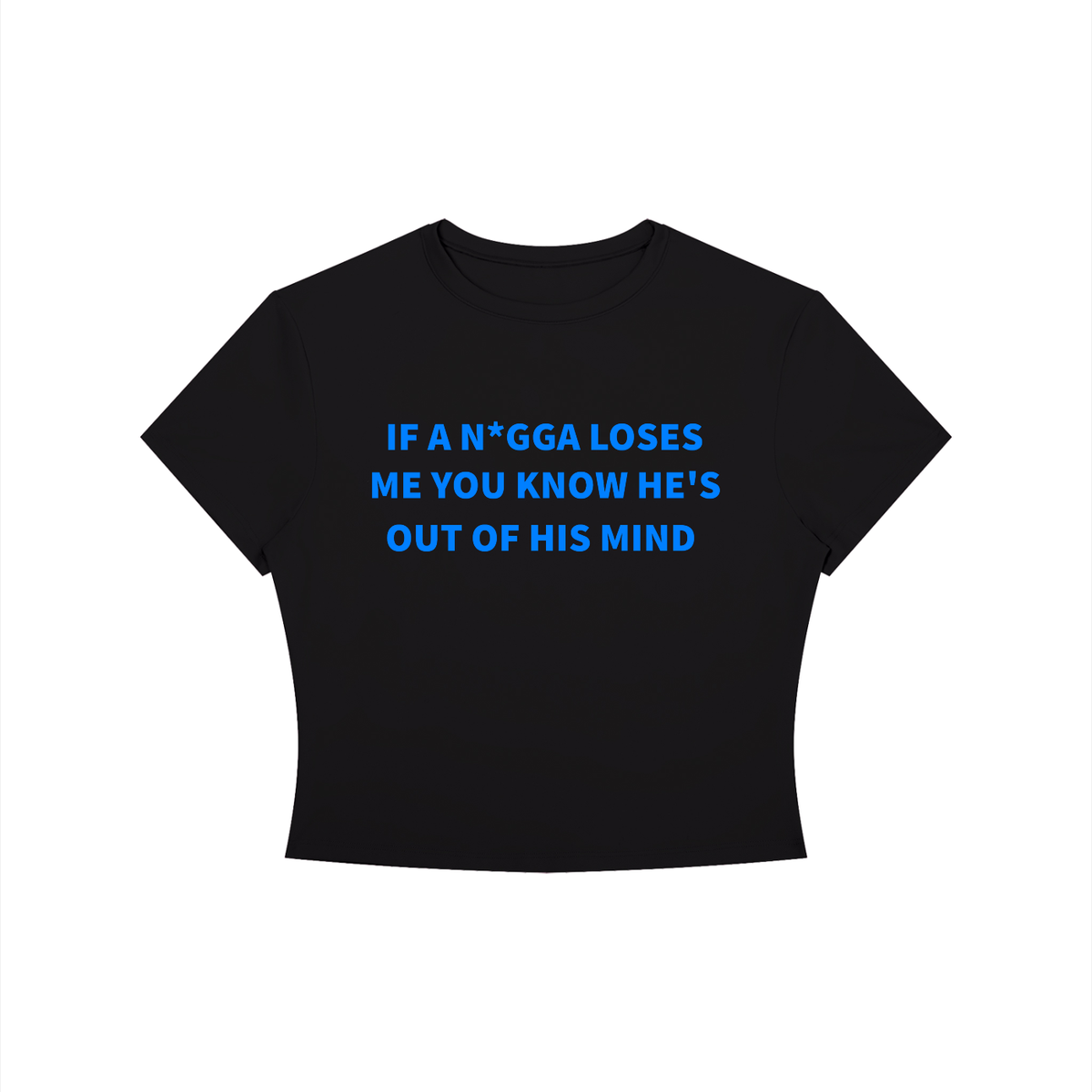IF A N*GGA LOSES ME YOU KNOW HE’S OUT OF HIS MIND Shirt •3 COLORS•