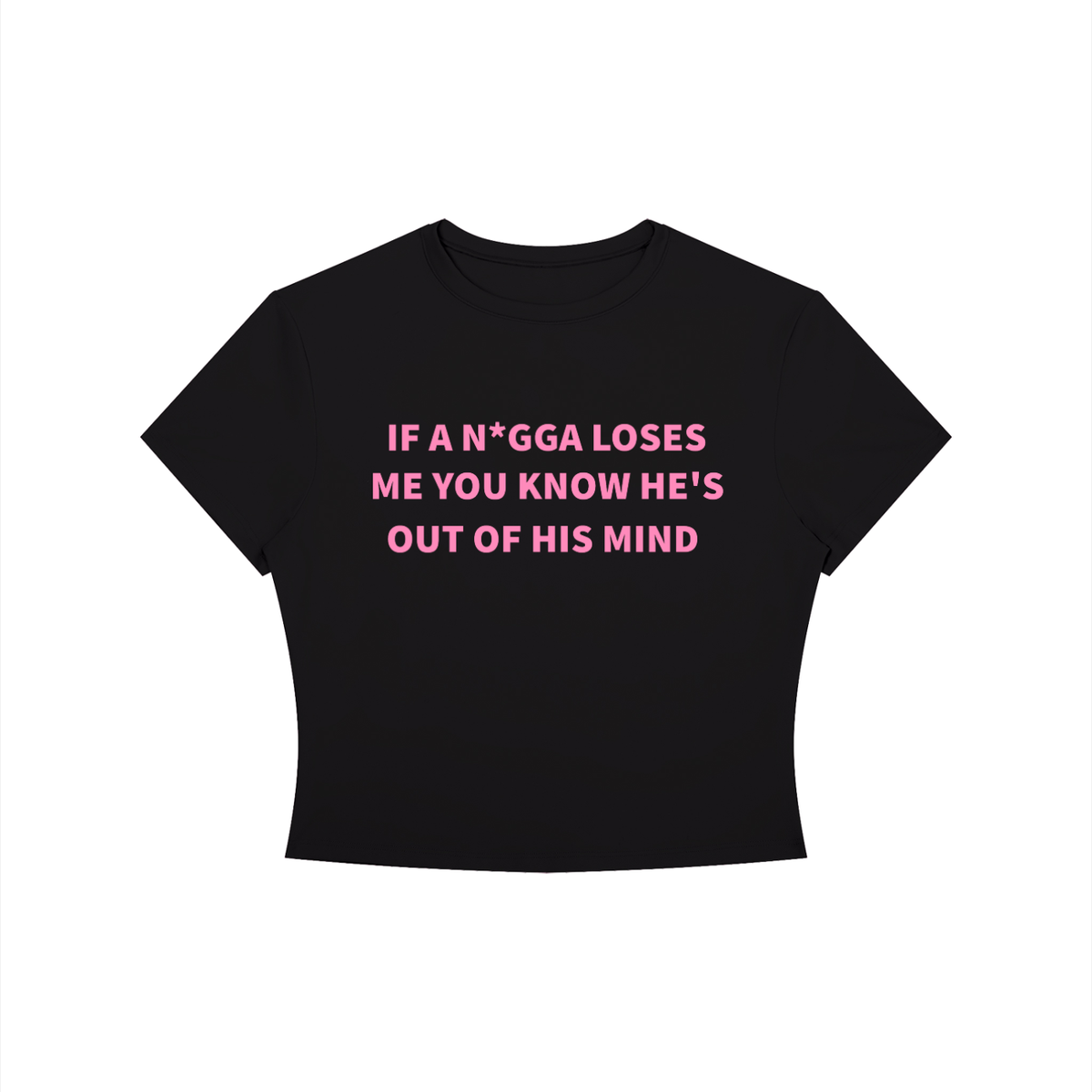 IF A N*GGA LOSES ME YOU KNOW HE’S OUT OF HIS MIND Shirt •3 COLORS•