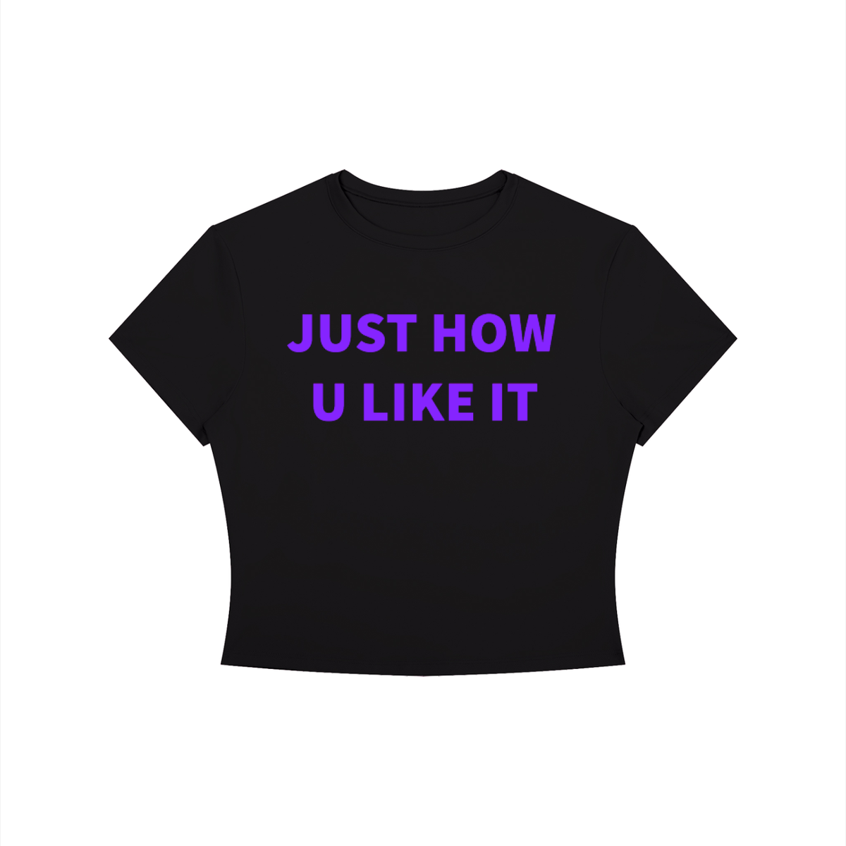 JUST HOW U LIKE IT Shirt •4 COLORS•