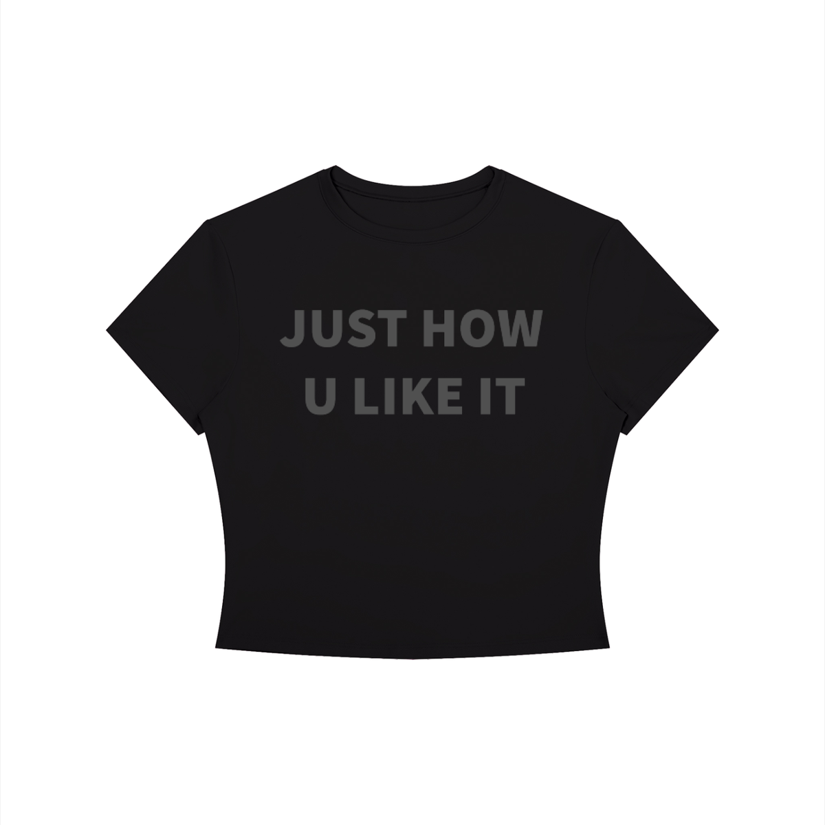 JUST HOW U LIKE IT Shirt •4 COLORS•