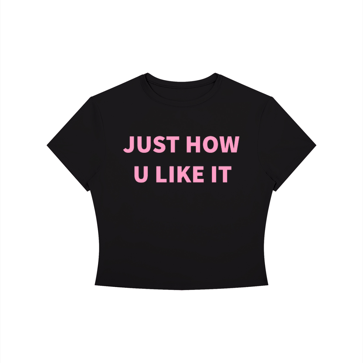 JUST HOW U LIKE IT Shirt •4 COLORS•