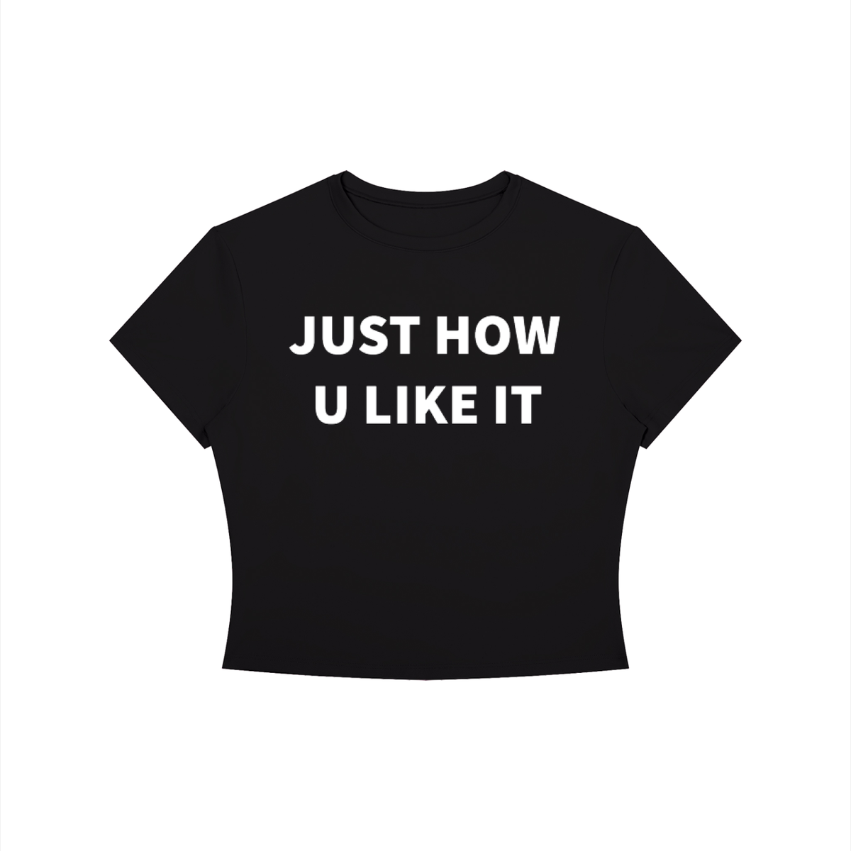 JUST HOW U LIKE IT Shirt •4 COLORS•