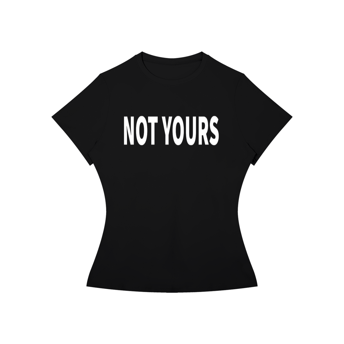 NOT YOURS T-Shirt •2 COLORS•