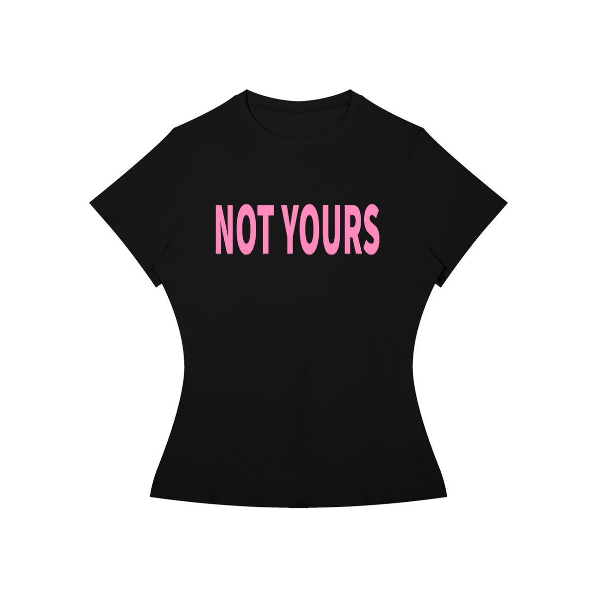 NOT YOURS T-Shirt •2 COLORS•
