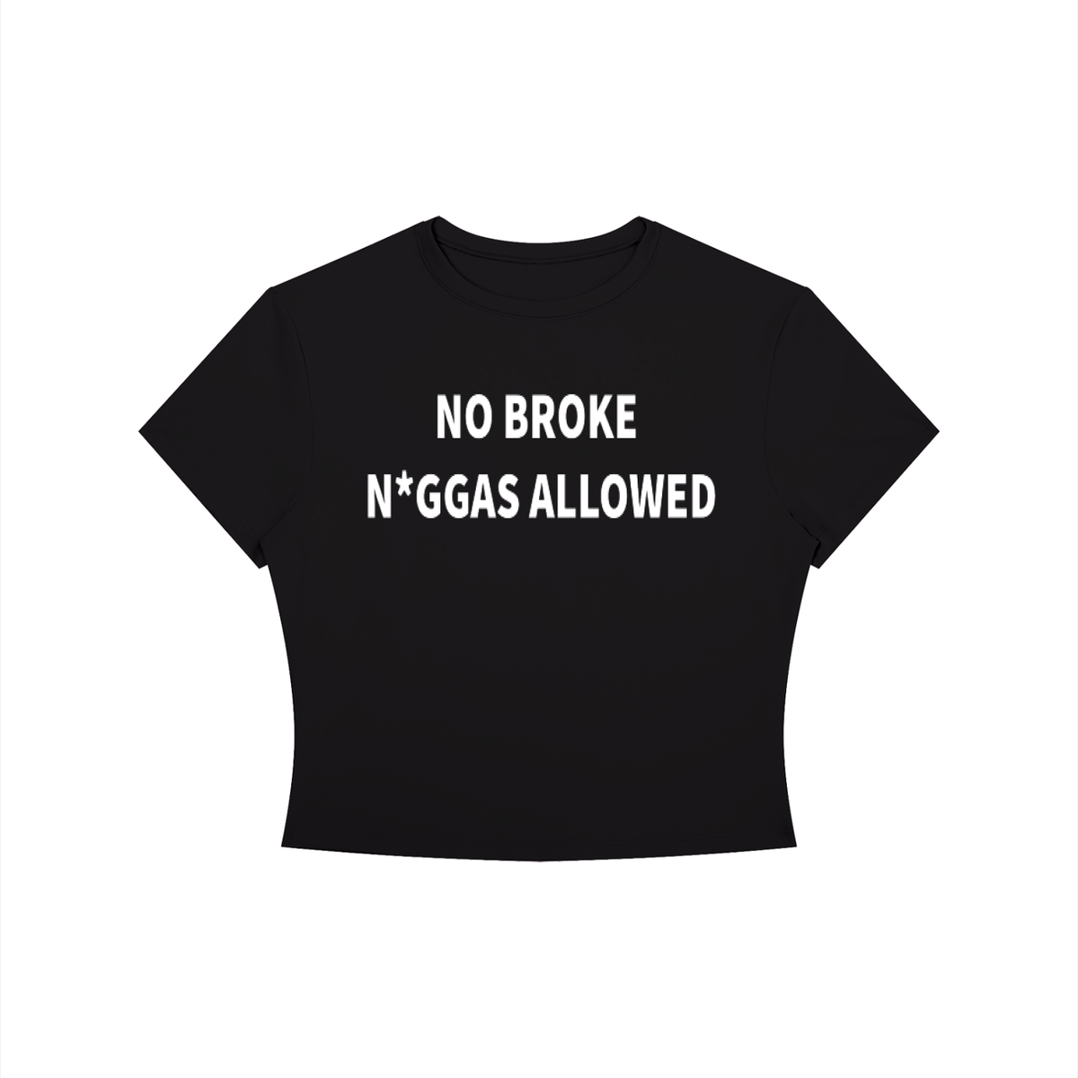 NO BROKE N*GGAS ALLOWED Shirt •2 COLORS•