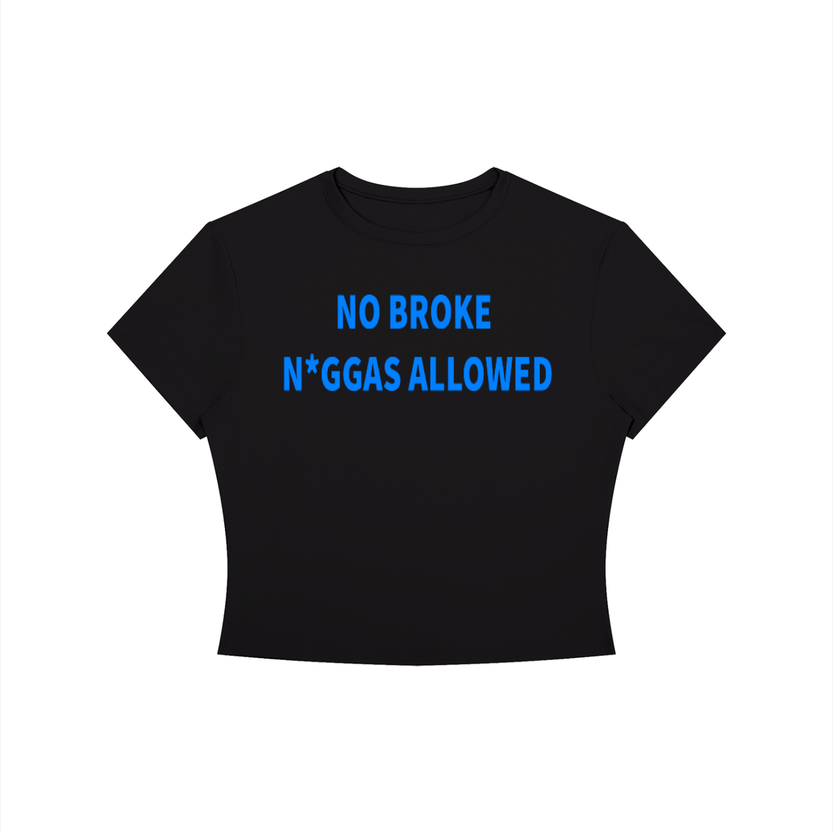 NO BROKE N*GGAS ALLOWED Shirt •2 COLORS•