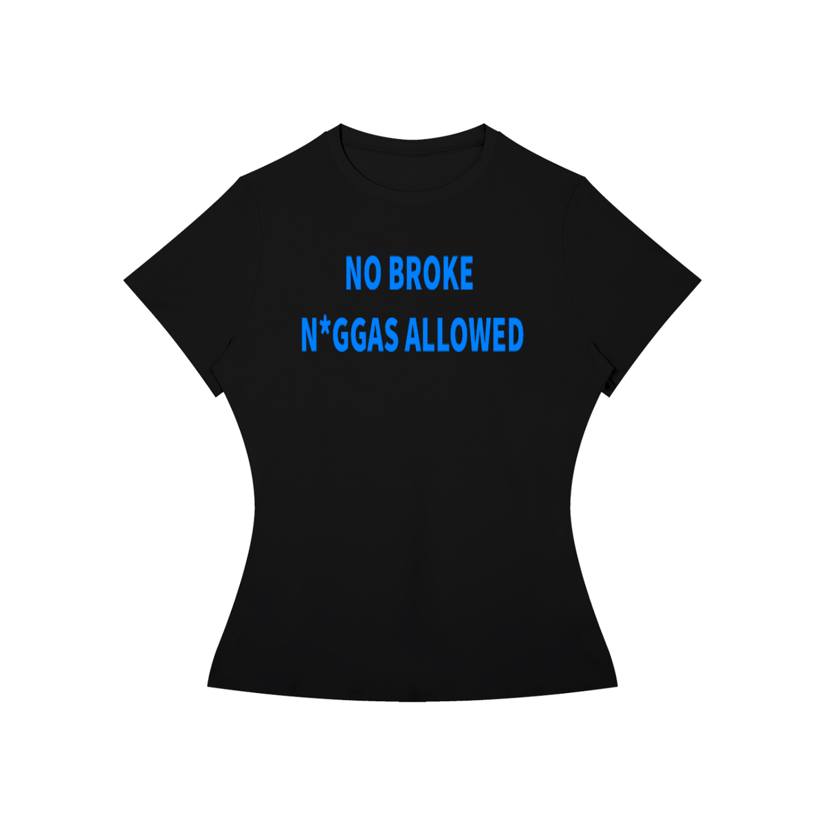 NO BROKE N*GGAS ALLOWED T-Shirt •2 COLORS•