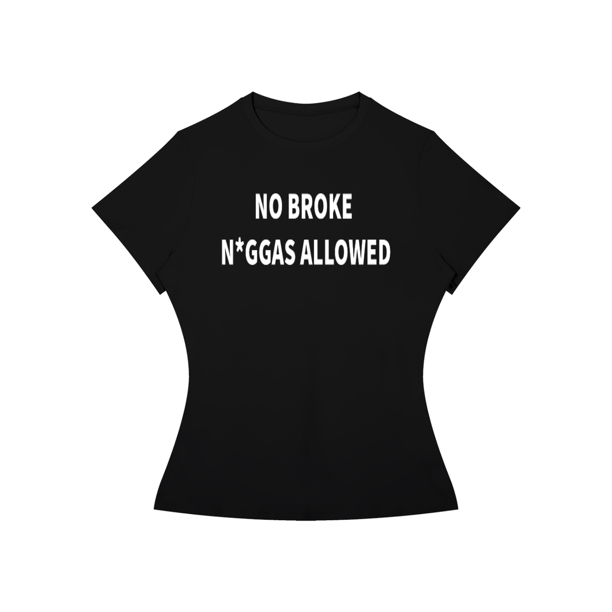 NO BROKE N*GGAS ALLOWED T-Shirt •2 COLORS•